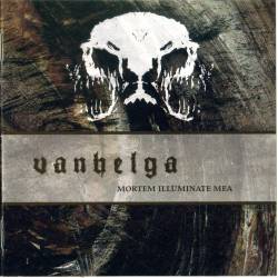 Vanhelga : Mortem Illuminate Mea Vanhelga : Mortem Illuminate Mea